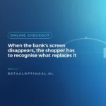 When the bank's screen disappears, the shopper has to recognise what replaces it