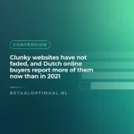 Clunky websites have not faded, and Dutch online buyers report more of them now than in 2021