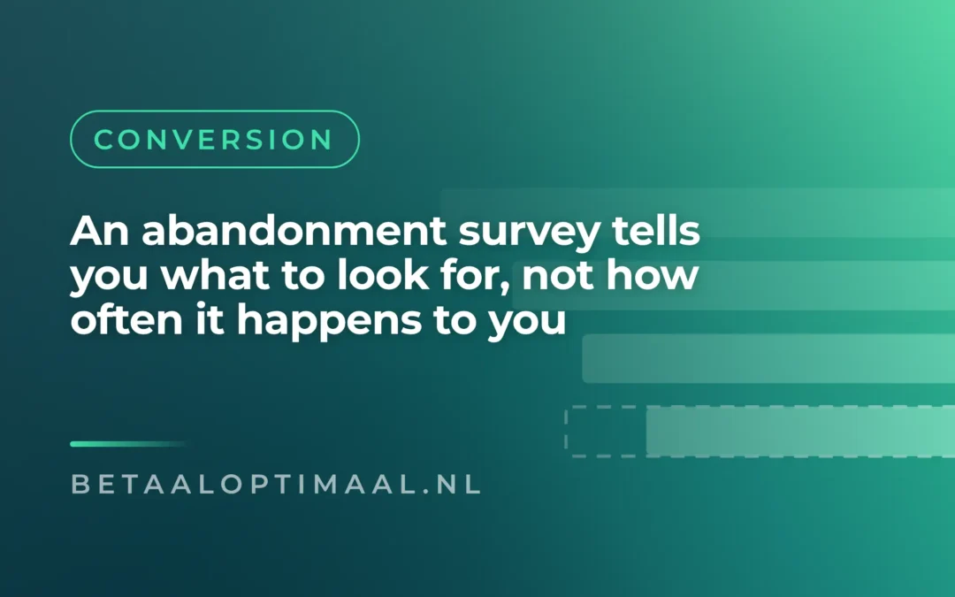 An abandonment survey tells you what to look for, not how often it happens to you