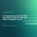 An abandonment survey tells you what to look for, not how often it happens to you