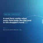 A card form works when every field looks like the card in the shopper's hand