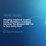Merging checkout screens rarely shortens a checkout, because the shopper still has to face every field