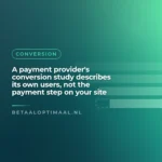 A payment provider's conversion study describes its own users, not the payment step on your site