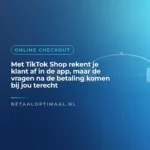 Met TikTok Shop rekent je klant af in de app, maar de vragen na de betaling komen bij jou terecht