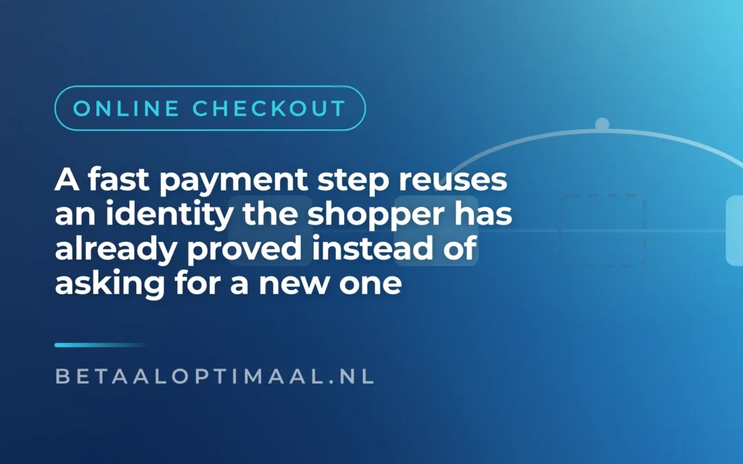 A fast payment step reuses an identity the shopper has already proved instead of asking for a new one