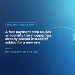 A fast payment step reuses an identity the shopper has already proved instead of asking for a new one