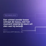 Een winkel zonder kassa schrapt de kassa, niet het moment waarop je klant wil zien wat hij betaalt