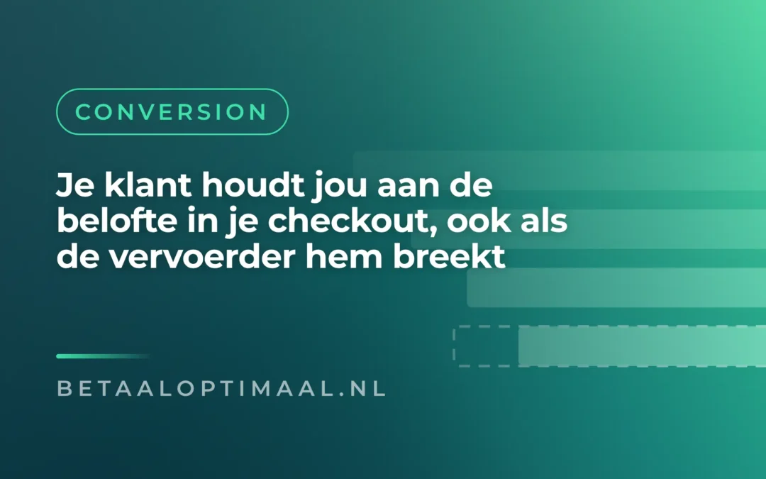 Je klant houdt jou aan de belofte in je checkout, ook als de vervoerder hem breekt