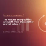 The minutes after payment are worth more than another prompt before it
