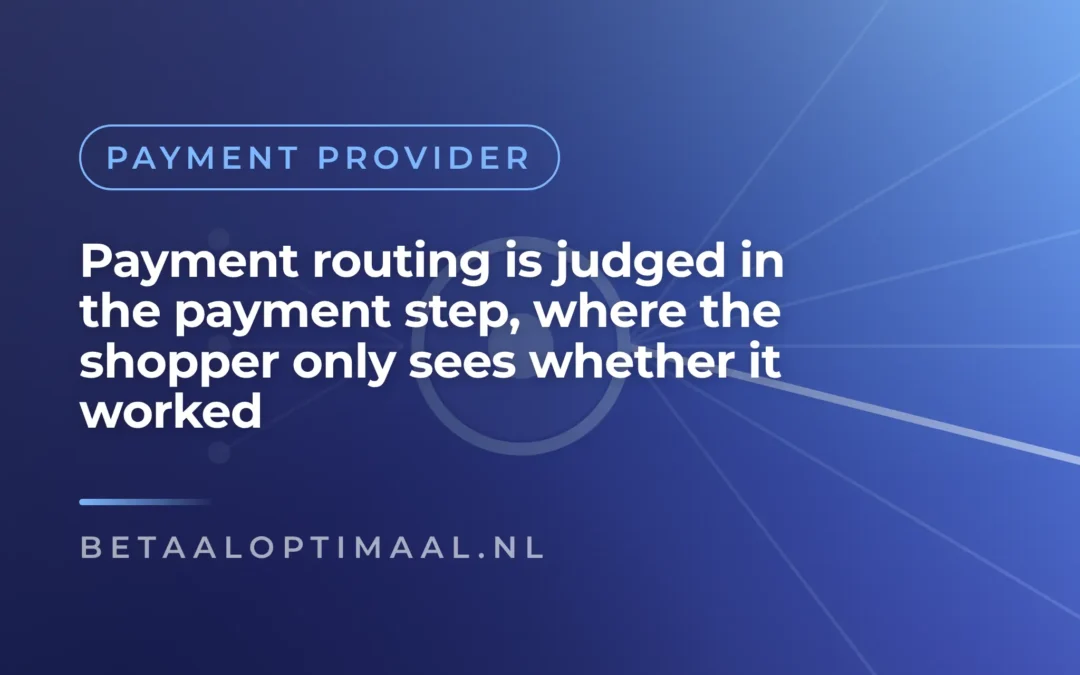 Payment routing is judged in the payment step, where the shopper only sees whether it worked