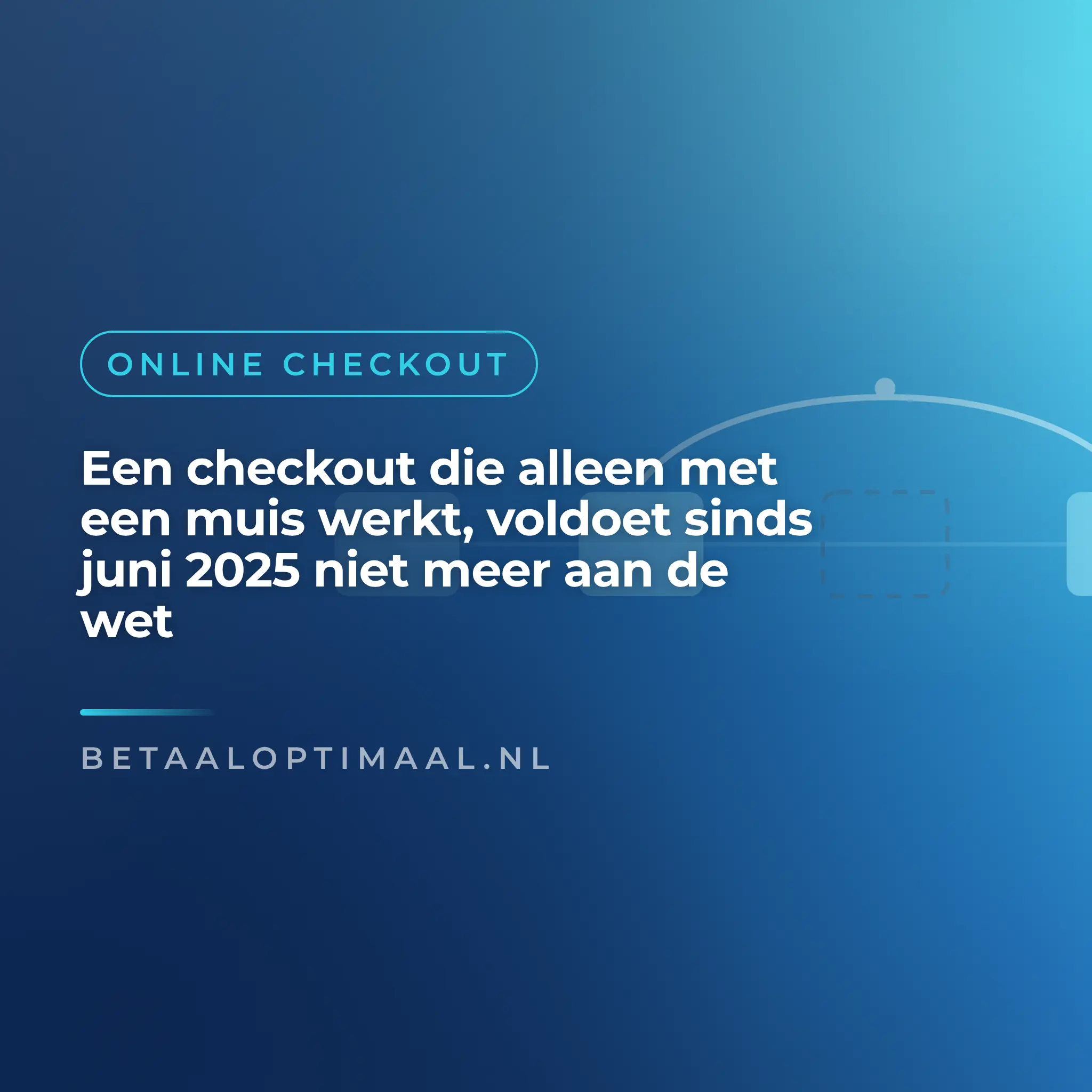 Een checkout die alleen met een muis werkt, voldoet sinds juni 2025 niet meer aan de wet