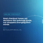 Most checkout losses are decisions the webshop made, not shoppers changing their minds