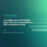 A mobile shop that keeps pace with its competitors is still a mediocre shop