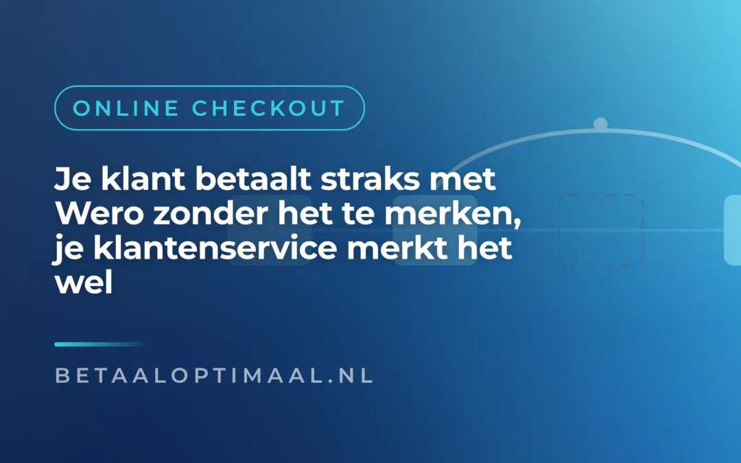 Wat de overgang van iDEAL naar Wero betekent voor jouw checkout